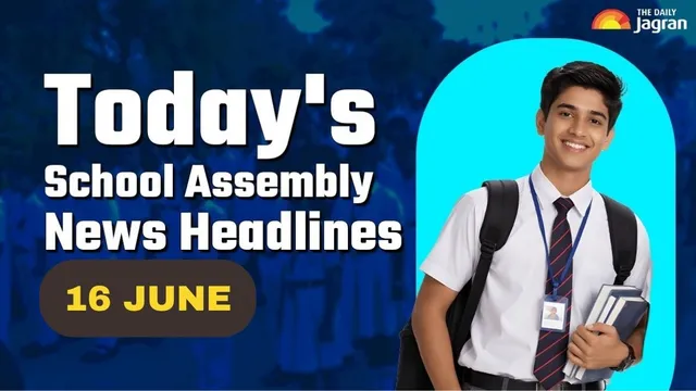 todays-school-assembly-news-headline-june-16-check-top-national-international-and-sports-news-here