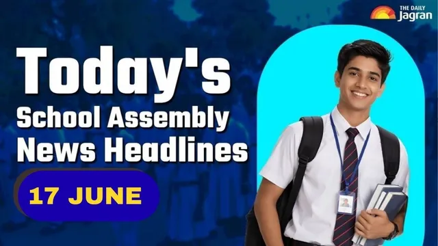 todays-school-assembly-news-headline-june-17-check-top-national-international-and-sports-news-here
