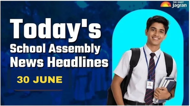 todays-school-assembly-news-headline-june-30-2026-check-top-national-international-and-sports-news-here
