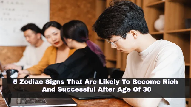 5-zodiac-signs-that-are-likely-to-become-rich-and-successful-after-age-of-30