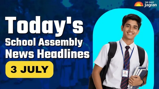 todays-school-assembly-news-headline-july-3-2026-check-top-national-international-and-sports-news-here