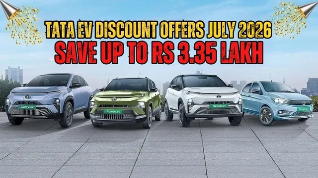 tata-ev-discount-july-2026-save-up-to-rs-3-35-lakh-on-curvv-ev-harrier-ev-nexon-ev-and-more