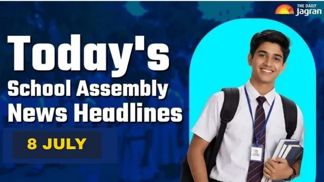 todays-school-assembly-news-headline-8-july-check-top-national-international-and-sports-news-here
