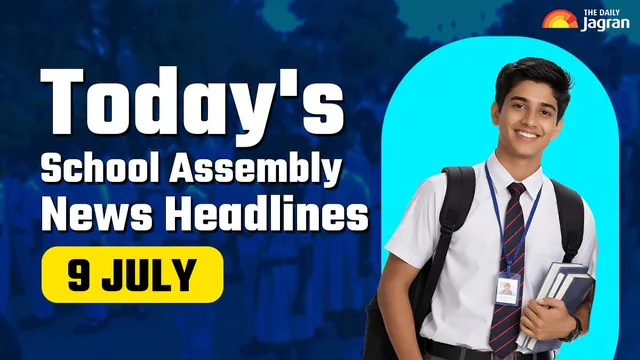 todays-school-assembly-news-headline-9-july-check-top-national-international-and-sports-news-here