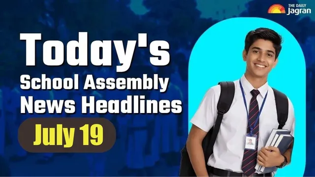 todays-school-assembly-news-headline-july-19-check-top-national-international-and-sports-news-here