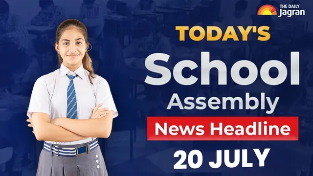 todays-school-assembly-news-headline-july-20-check-top-national-international-and-sports-news-here