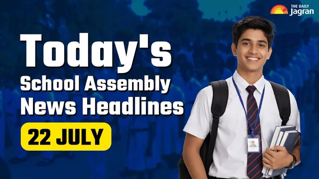 todays-school-assembly-news-headline-july-22-check-top-national-international-and-sports-news-here