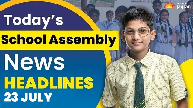 todays-school-assembly-news-headline-july-23-check-top-national-international-and-sports-news-here
