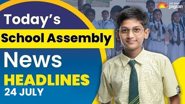 todays-school-assembly-news-headline-july-24-check-top-national-international-and-sports-news-here