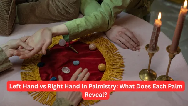 left-hand-vs-right-hand-in-palmistry-what-does-each-palm-reveal