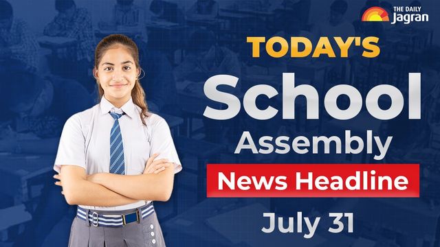 todays-school-assembly-news-headline-july-31-check-top-national-international-and-sports-news-here
