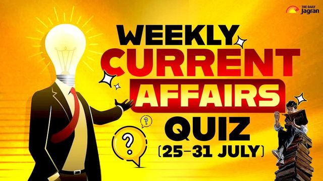 weekly-current-affairs-quiz-2531-july-check-top-10-important-questions-with-answers-and-explanations
