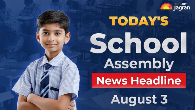todays-school-assembly-news-headline-august-3-check-top-national-international-and-sports-news-here