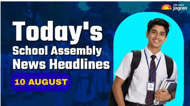 todays-school-assembly-news-headline-august-10-check-top-national-international-and-sports-news-here