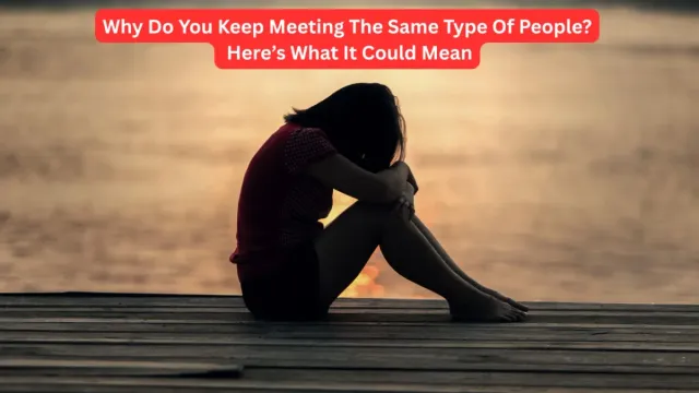 why-do-you-keep-attracting-the-same-kind-of-people-heres-how-to-break-the-cycle