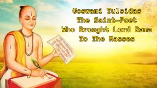 Goswami Tulsidas: The Saint-Poet Who Brought Lord Rama To The Masses