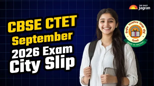 cbse-ctet-september-2026-exam-city-slip-to-be-out-soon-heres-how-to-download-city-intimation-slip-at-ctetnicin