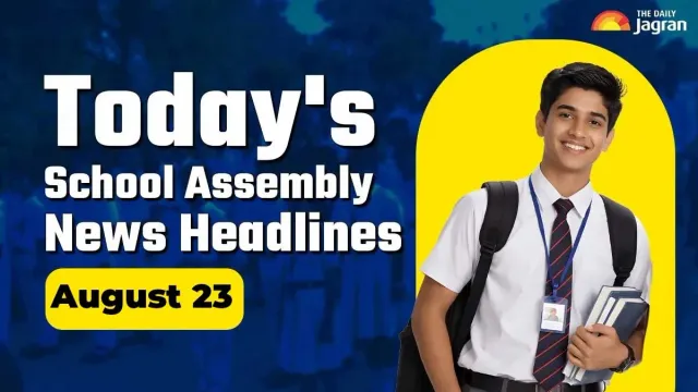 todays-school-assembly-news-headline-august-23-check-top-national-international-and-sports-news-here