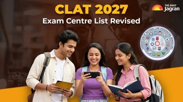 clat-2027-exam-centre-city-list-revised-vellore-and-tiruvarur-removed-heres-how-to-modify-centre-preferences-at-consortiumofnlusacin