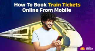 How To Book Train Tickets Online From Mobile Using IRCTC, RailOne, Other Apps | Step-By-Step Guide