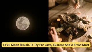5 Traditional Full Moon Rituals For Love, Luck, And Clearing Negative Energy