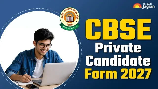 cbse-private-candidate-form-2027-for-class-10-12-to-be-out-soon-check-eligibility-and-steps-to-fill-application-form-here