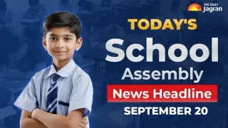 Today's School Assembly News Headline (September 20): Check Top National, International And Sports News Here