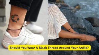black-thread-around-the-ankle-is-it-auspicious-or-inauspicious
