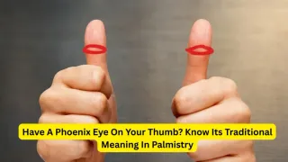 do-you-have-the-phoenix-eye-thumb-traditional-palmistry-meaning-and-secrets