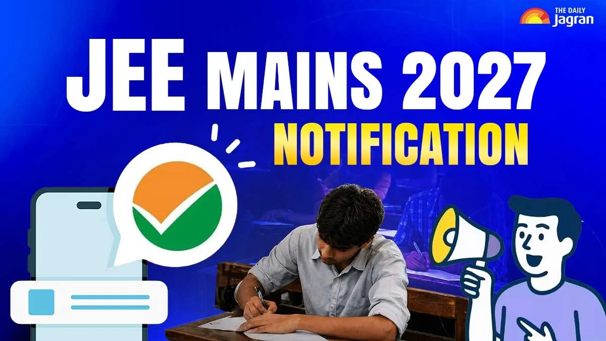 JEE Mains 2027 Notification: NTA To Begin Session 1 Registration Soon ...