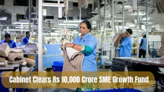 cabinet-clears-rs-10000-crore-sme-growth-fund-how-indias-small-businesses-will-benefit