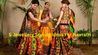 Navratri 2026 Jewellery Styling Ideas to Elevate Your Dandiya Night Look