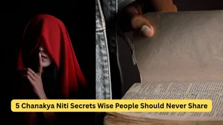 Chanakya Niti: 5 Things Wise People Never Reveal About Themselves