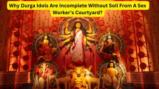 Why Is Soil From A Sex Worker's Courtyard Traditionally Used In Some Durga Idols?