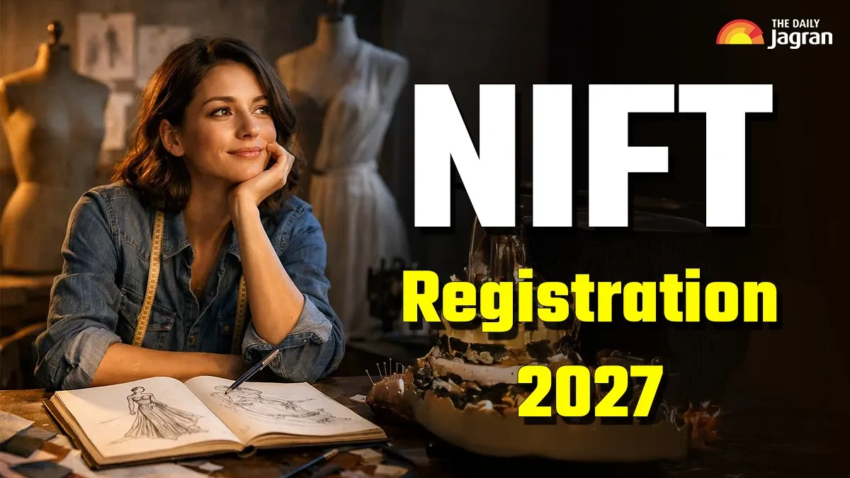 NIFT 2027: Registration Begins At exams.nta.nic.in, Exam On January 10 ...