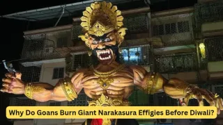 Why Does Goa Burn Giant Narakasura Effigies A Day Before Diwali?